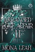 Arranged Love Affair 2 by Mona Leah