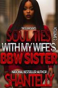 Soul Ties With My Wife's BBW Sister 2: A Hood Millionaire Forbidden Affair by Shantelly
