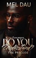 Do You Understand?: The Prelude by Mel Dau