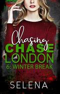Winter Break (Chasing Chase London #6) by Selena .