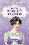 Mrs. Merritt's Remorse: A Traditional Regency Romance (Lord Dere's Dependents #2) by Christina Dudley