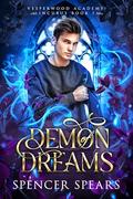 Demon of Dreams (Vesperwood Academy: Incubus #1) by Spencer Spears