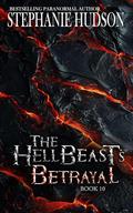 The Hellbeast's Betrayal : The HellBeast King Book 11 by Stephanie Hudson