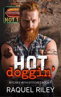 Hot Doggin' (Bitches With Stitches #1) by Raquel Riley