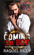 Coming In Hot (Bitches With Stitches #2) by Raquel Riley