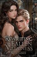 Rewriting the Fallen Villainess by Rose James