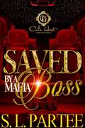 Saved By A Mafia Boss by S.L. Partee