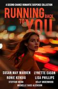 Running Back to You: Five romantic suspense novels about lost loves and new dangers in this second chance at love collection. by Ronie Kendig