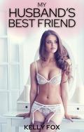 My Husband's Best Friend by Kelly Fox