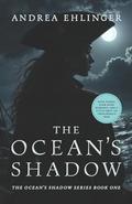 The Ocean's Shadow: The Ocean's Shadow Series Book One by Andrea Ehlinger