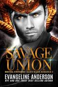 Savage Union: A Dark Alien Mafia Romance (Brutal Universe #2) by Reese Dante