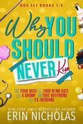 Why You Should Never...: Books 1-5 by Erin Nicholas