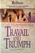 Travail and Triumph by Michael R. Phillips, Judith Pella
