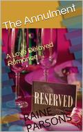 The Annulment: A Love Delayed Romance by raine parsons