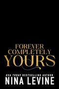 Forever, Completely Yours (Only Yours #5) by Nina Levine