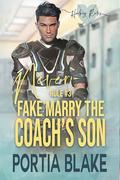 Rule #3: Never Fake Marry the Coach's Son by Portia Blake