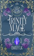 Trinity Mage (Mages Of Might #3) by Emily L.K.