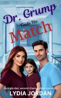 Dr. Grump Finds His Match: A single dad, second chance, clean romance by LYDIA JORDAN