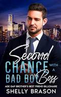 Second Chance with a Bad Boy Boss: Age Gap Brothers Best Friend Billionaire by Shelly Brason