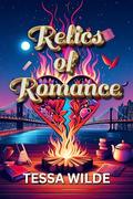 Relics of Romance by Tessa Wilde