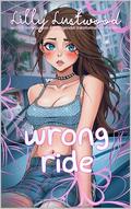 Wrong Ride: Surprise Feminization and Transgender Transformation Romance by Lilly Lustwood