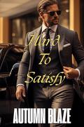 Hard To Satisfy: Book 1 by Autumn Blaze