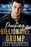 Pucking the Billionaire Grump: An Enemies to Lovers Fake Marriage Hockey Romance by Kali Kendrick