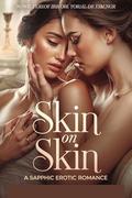 Skin on Skin: A Sapphic Erotic Romance by Charlie Myers