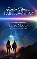 Wish Upon a Rainbow Star (The Wishing Star #1) by Jamey Moody