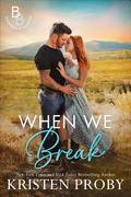 When We Break by Kristen Proby