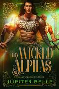 My Wicked Alphas by Jupiter Belle