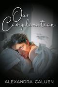 Our Complication by Alexandra Caluen