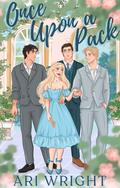 Once Upon A Pack (Royalverse #1) by Ari Wright