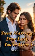 Sweet Marriage: Dear Lady, You're Mine 3 by Fiction Crush