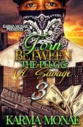 Torn Between the Plug & a Savage by Karma Monae