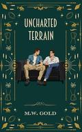 Uncharted Terrain by M.W. Gold