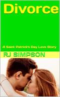 Divorce: A Saint Patrick's Day Love Story by RJ Simpson