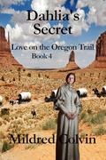 Dahlia's Secret (Love on the Oregon Trail #4) by Mildred Colvin