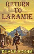 Return To Laramie by Duane Boehm