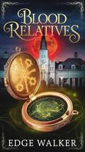 Blood Relatives: When Family Ties Become Chains. by Edge Walker