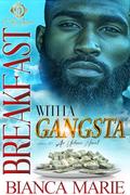 Breakfast With A Gangsta: An Urban Novel by Bianca Marie