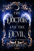 The Doctor and the Devil: A Second Chance Vampire Romance: Vampires in Versailles, Book Three by Lily Riley