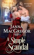 A Simple Scandal (Millionaires of Mayfair #3) by Janna MacGregor