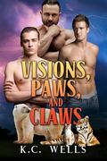 Visions, Paws, and Claws (Lions & Tigers & Bears #3) by K.C. Wells