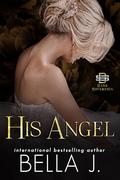 His Angel (Dark Sovereign #10) by Bella J.