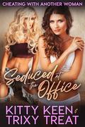 Seduced At The Office: Cheating With Another Woman by Trixy Treat