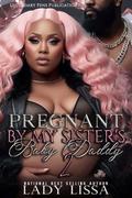 Pregnant by My Sister's Baby Daddy 2: Finale by Lady Lissa
