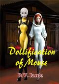 The Dollification of Mouse: Lady Cathenne and Mouse Adventures by DV Iante