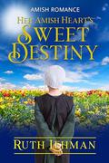 Her Amish Heart’s Sweet Destiny by Ruth Lehman