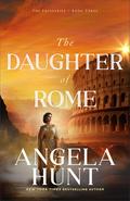 The Daughter of Rome : by Angela Hunt